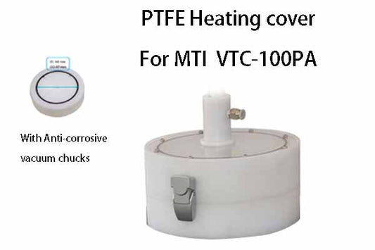 Anti-corrosive PTFE Heating cover (up to 200C) with PTFE vacuum chucks FOR VTC-100PA - MTI-PTFE-VTC100PA