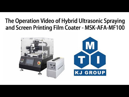 Hybrid Ultrasonic Spraying and Screen Printing Film Coater (100 mm x 100 mm) - MSK-AFA-MF100